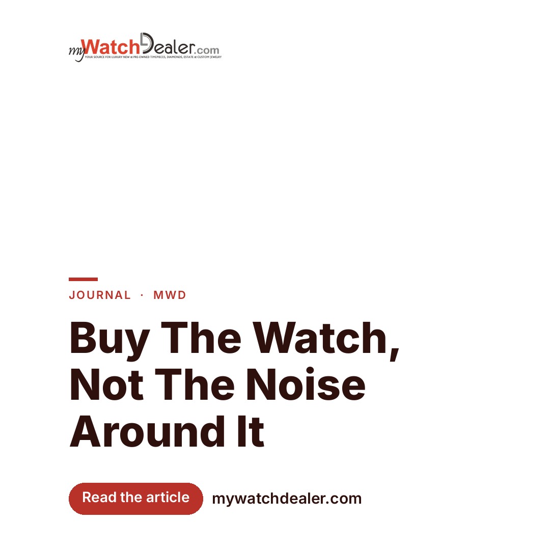 Buy The Watch, Not The Noise Around It