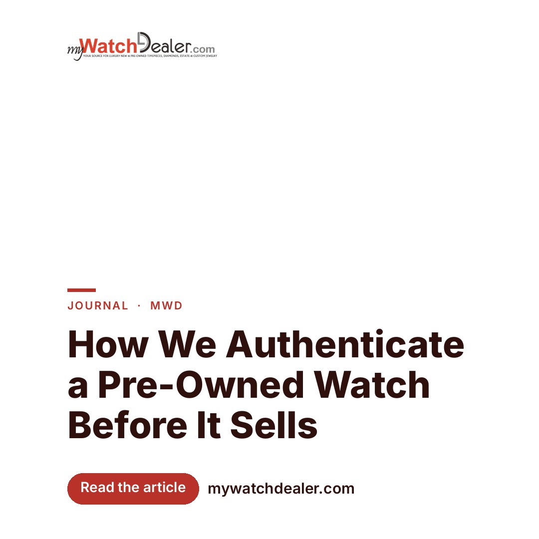 How We Authenticate a Pre-Owned Watch Before It Sells