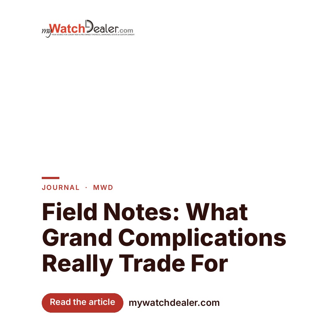 Field Notes: What Grand Complications Really Trade For
